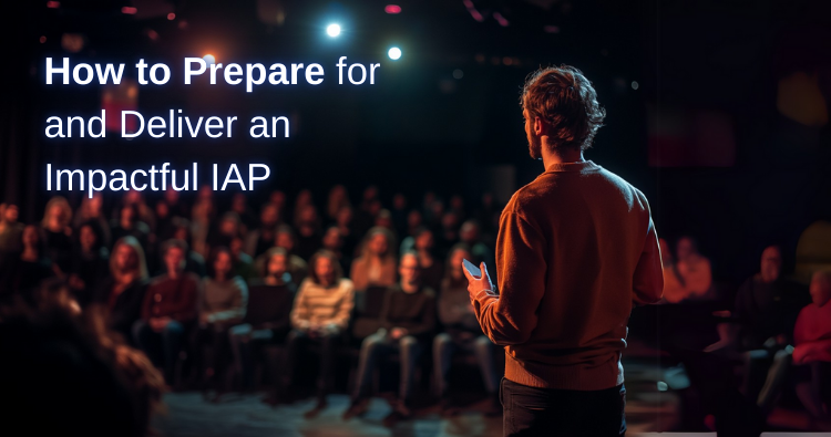 How to Prepare for and Deliver an Impactful IAP